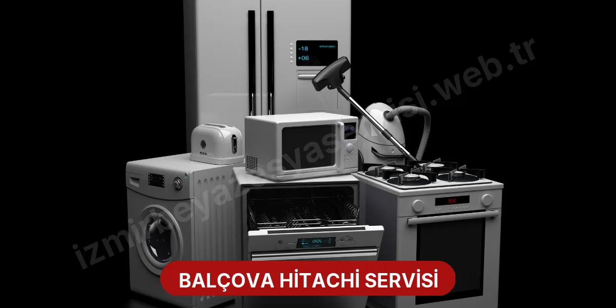 Balçova Hitachi Servisi